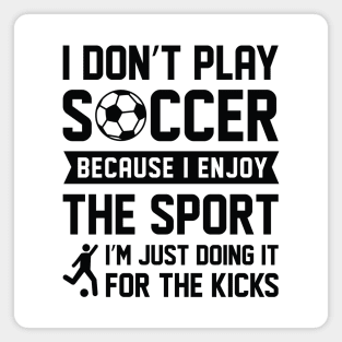 I Don’t Play Soccer Magnet